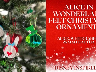 Alice In Wonderland Felt Christmas Ornaments | Alice, White Rabbit, Mad Hatter | Disney Inspired DIY