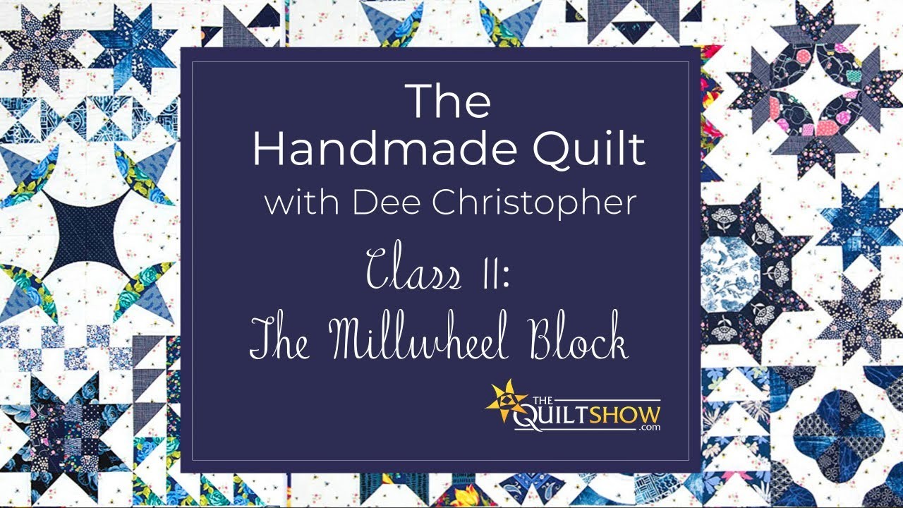 Dee's Saturday Sampler – The Handmade Quilt Class 11: The Millwheel Block