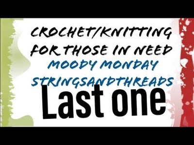 Last Moody Monday crochet for those in need #crochet #moodymonday