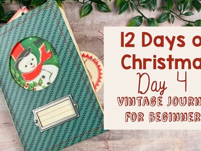 12 Days of Christmas Day 4: Vintage Journal for Beginners ~ Tutorial