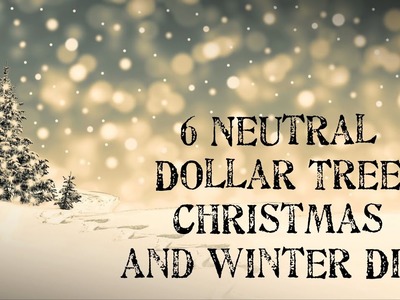 6 NEUTRAL DOLLAR TREE CHRISTMAS AND WINTER DIYS 2022