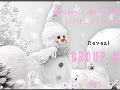 CHRISTMAS WINTER THEME SHAPED TAG SWAP | REVEAL | GROUP #1