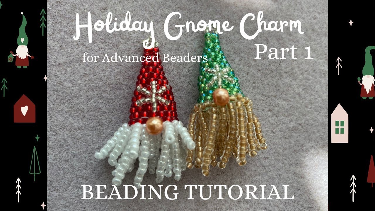 Holiday Gnome Charm (Pt. 1) | Tutorial for ADVANCED Beaders | Little Tomte | Christmas Beading 2022
