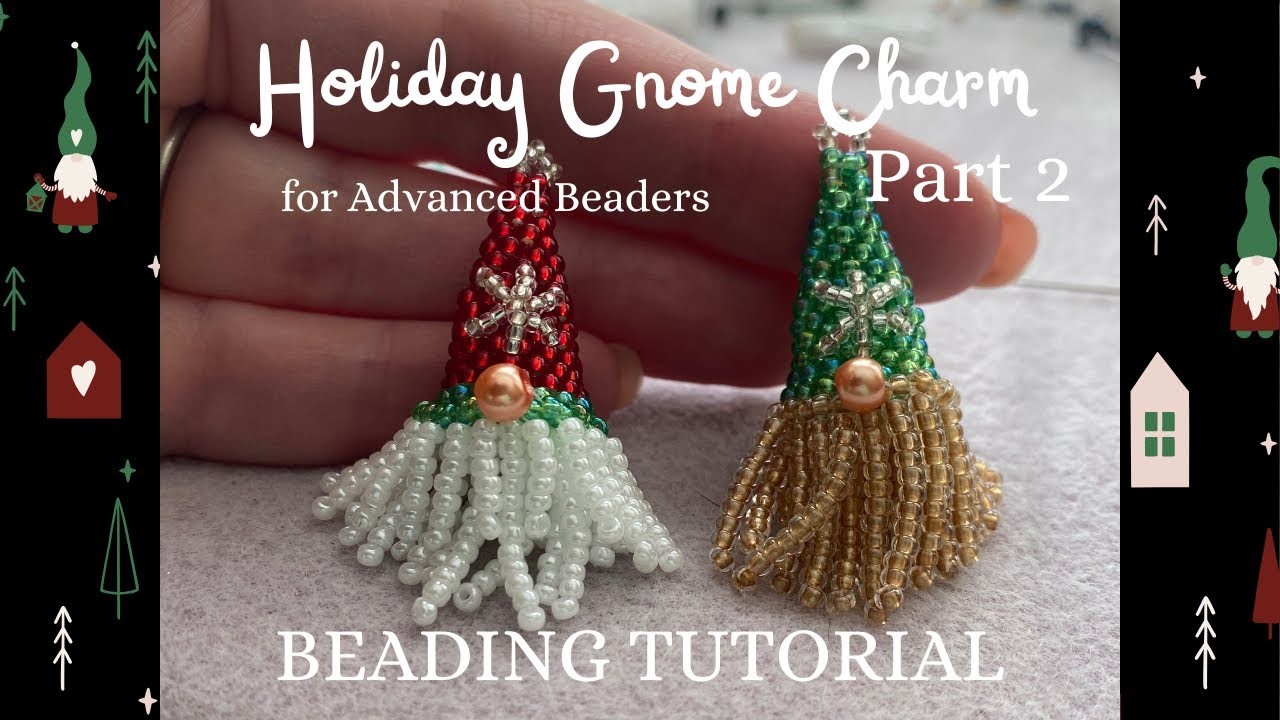 Holiday Gnome Charm (Pt. 2) | Tutorial for ADVANCED Beaders | Little Tomte | Christmas Beading 2022