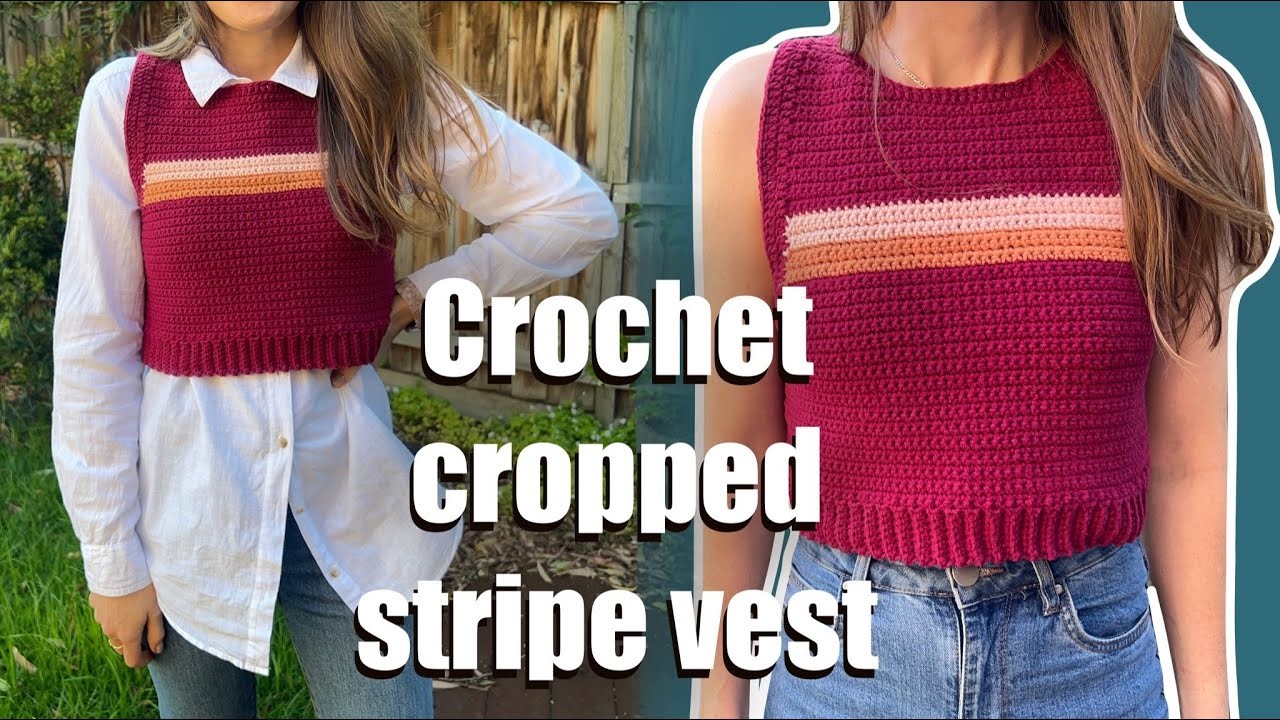 Crochet cropped stripe vest | size adjustable tutorial