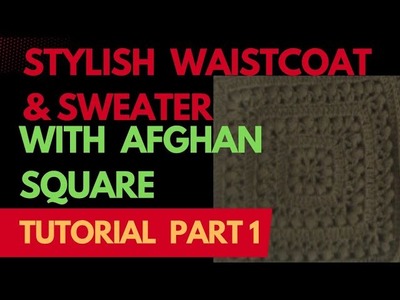 How to make a waistcoat & Sweater with Afghan square