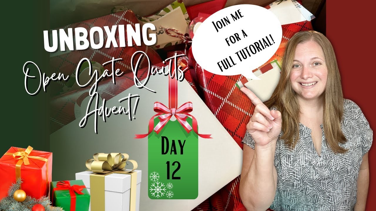Open Gate Quilts Advent Day 12!  This one is HUGE!  | 12 Days of Quilting Box