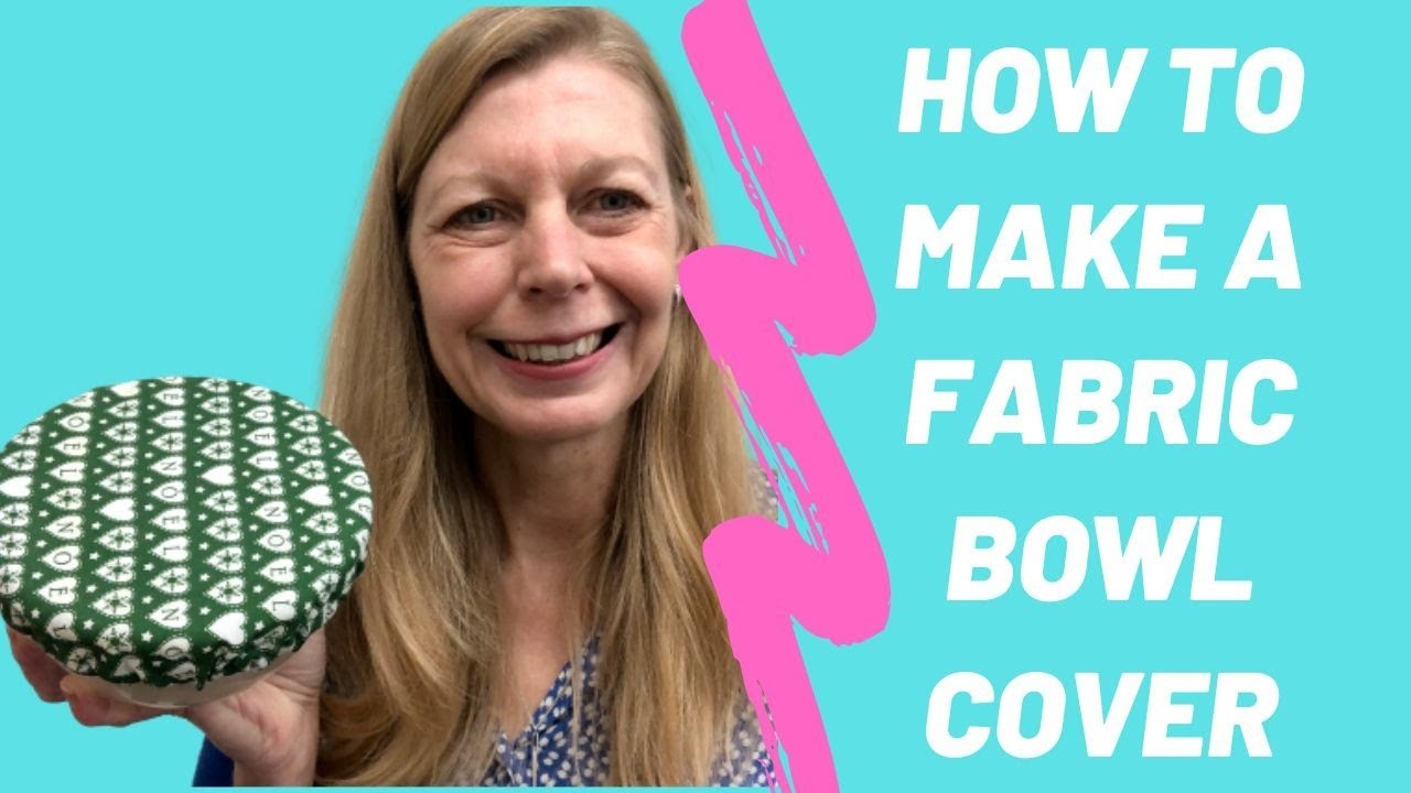 Tutorial to make a fabric bowl cover