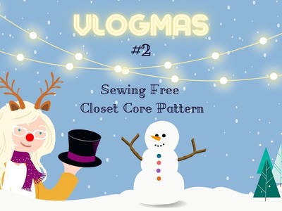 Vlogmas #2 Sewing Free Pattern by Closet Core #vlogmas #vlogmas2022