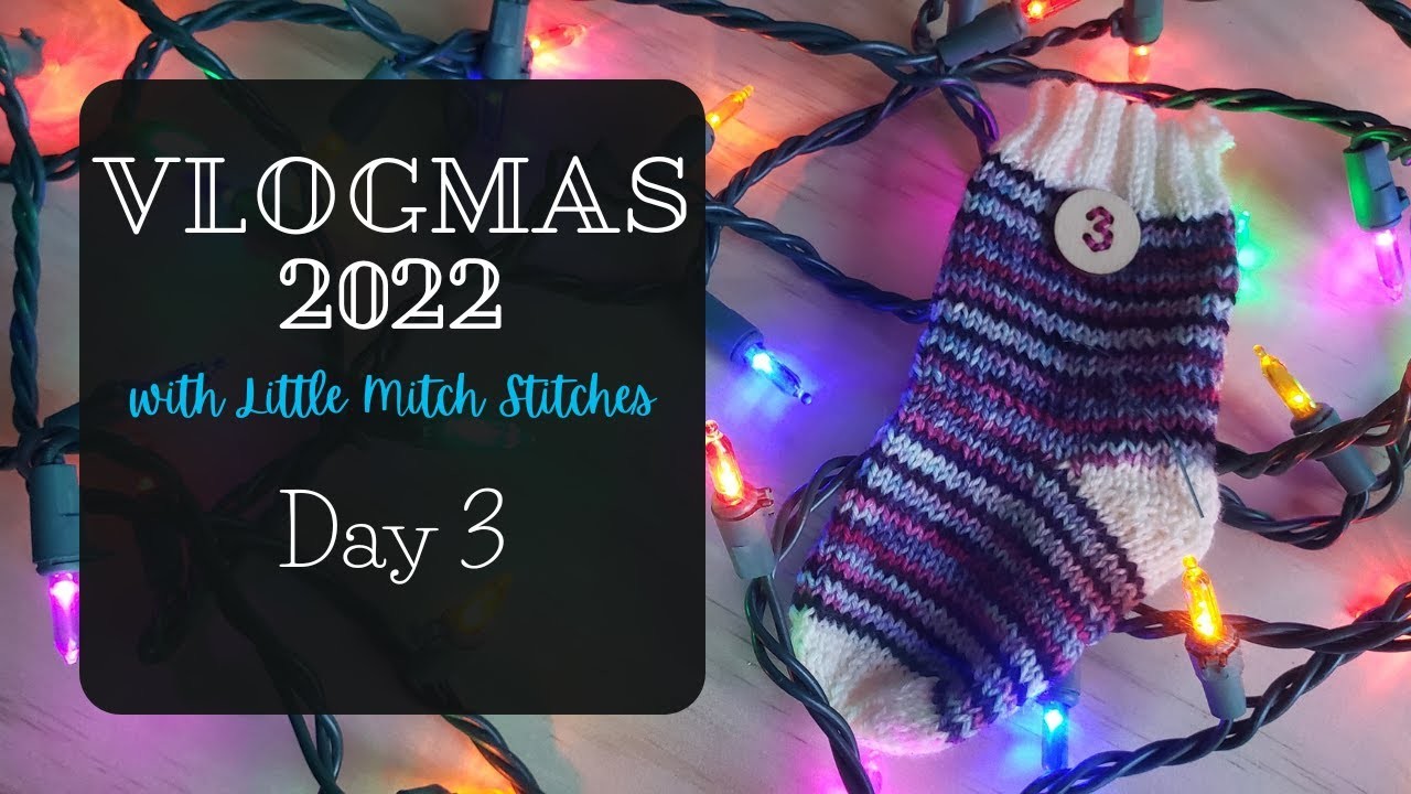Vlogmas Day 3. December 1 Little Mitch Stitches Knitting Podcast