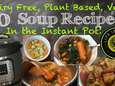 How to Make 10 Dairy Free Plant Based Vegan Healthy Soup Recipes! In the Instant Pot Pressure Cooker