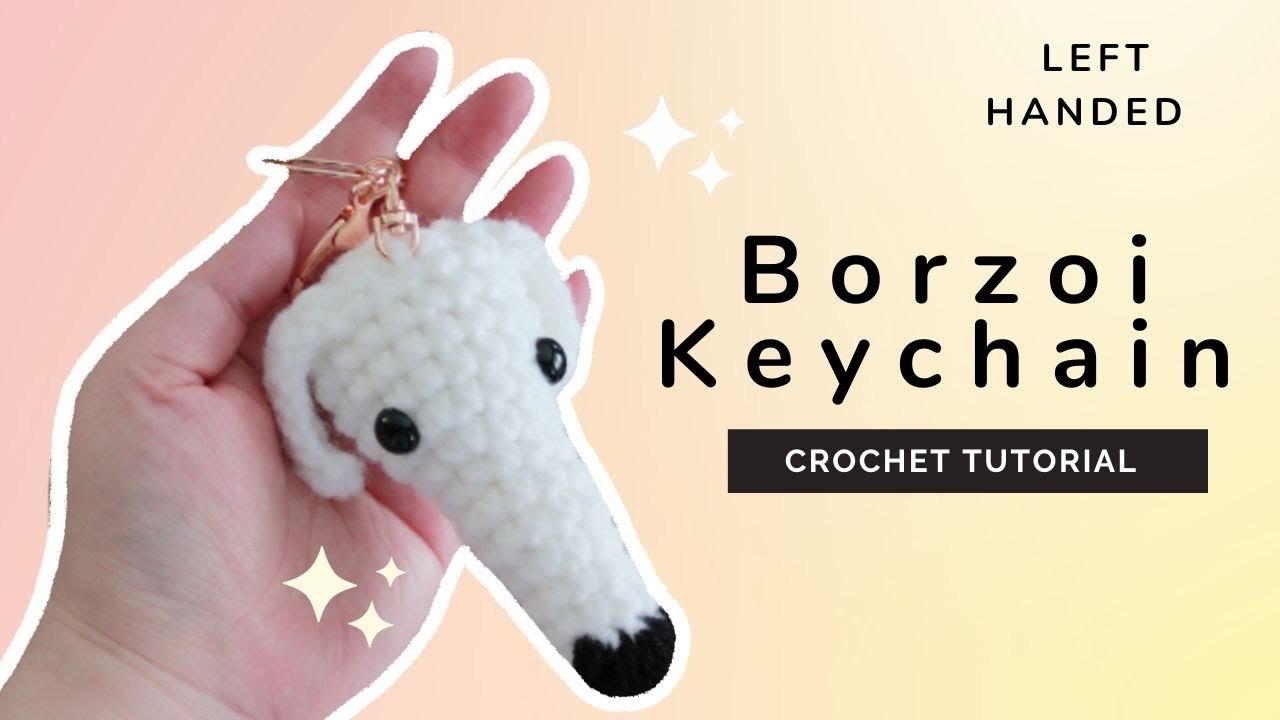 Beginner Tutorial : How to crochet the Borzoi Keychain ( Left-handed)