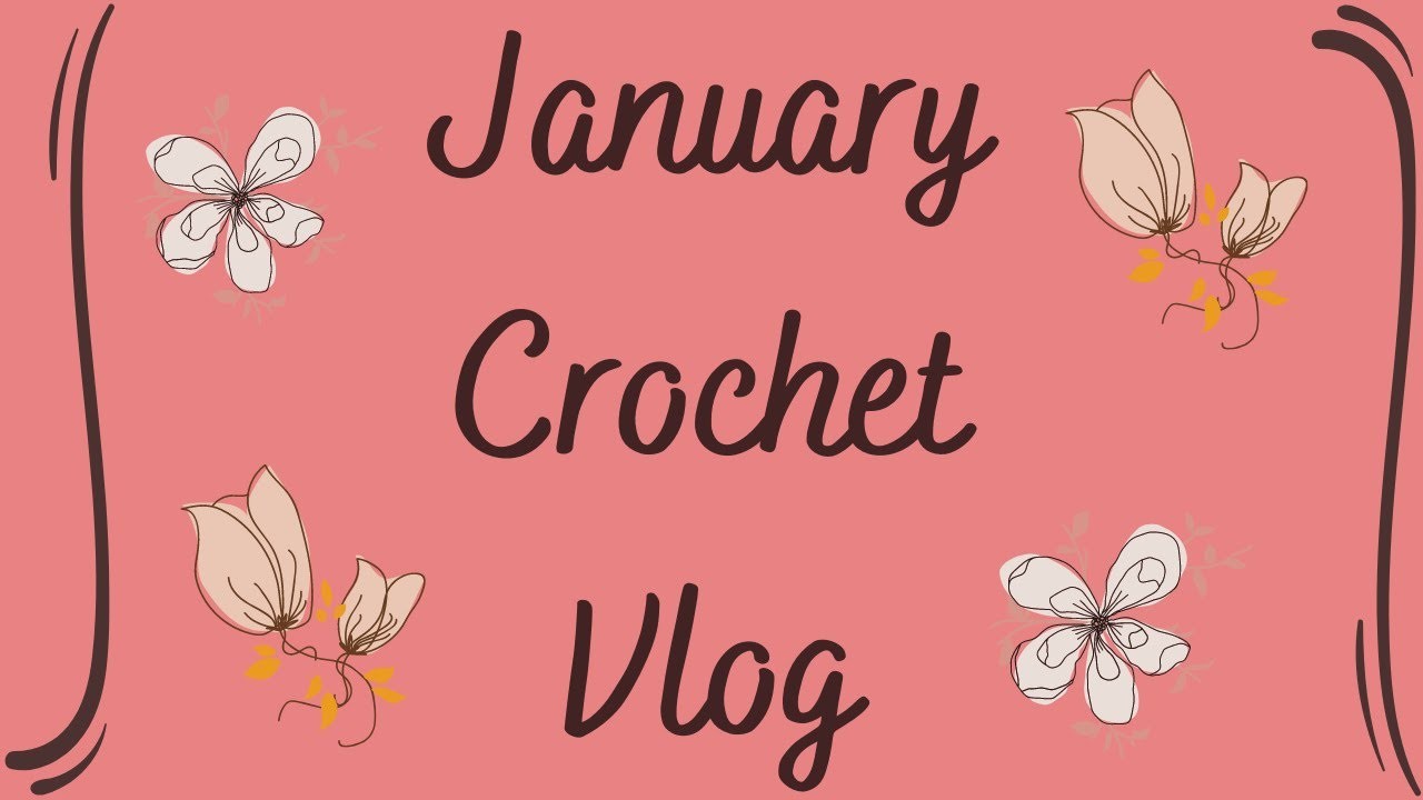 CML January Crochet Vlog 2023 | Crafts, DIY, Fun, Handmade, Yarn Haul, Cute, Crafty, Blog, WIPs