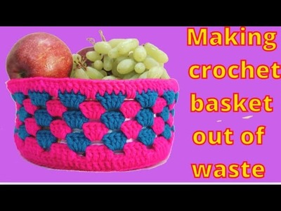 Crochet basket out of waste