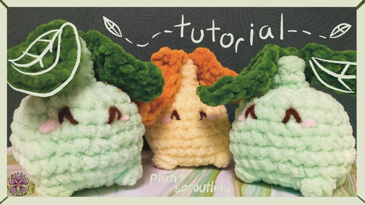 Crochet Plush Tutorial: How to Crochet Baby Plant Sproutling | Beginner Amigurumi