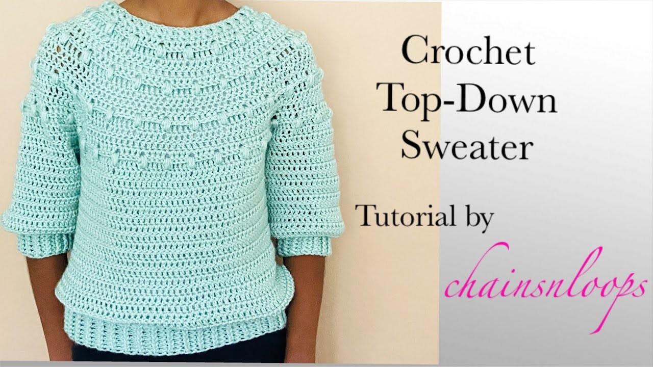 Crochet Top Down Sweater (Puff Stitch detail on Yoke) tutorial for all sizes to follow along