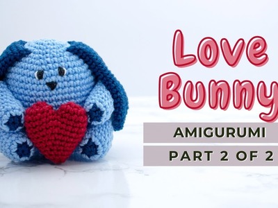 How to crochet a Bunny | Amigurumi Love Bunny tutorial free pattern PART 2