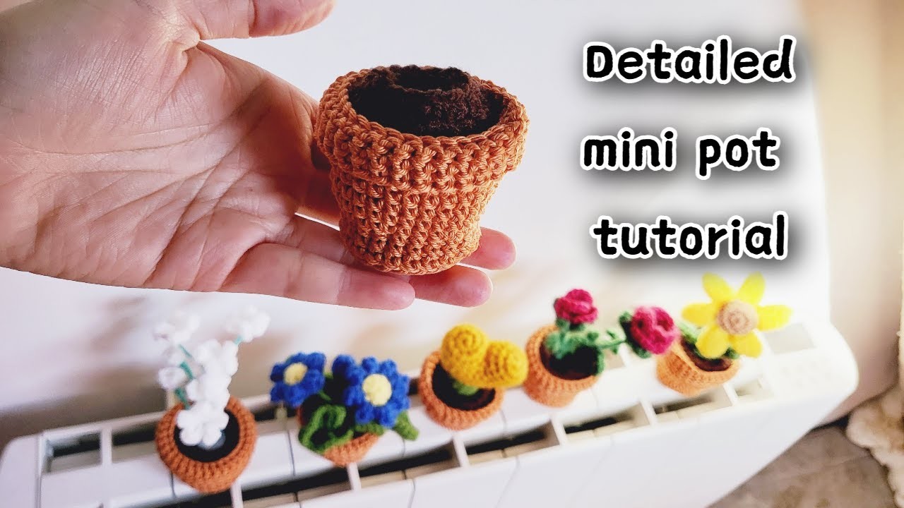 How to crochet a Mini Pot plant Slow Detailed Tutorial for beginners