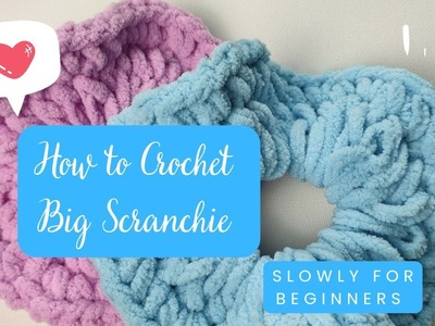 How to Crochet simple big Scrunchies with plush yarn. Easy Crochet for beginners.