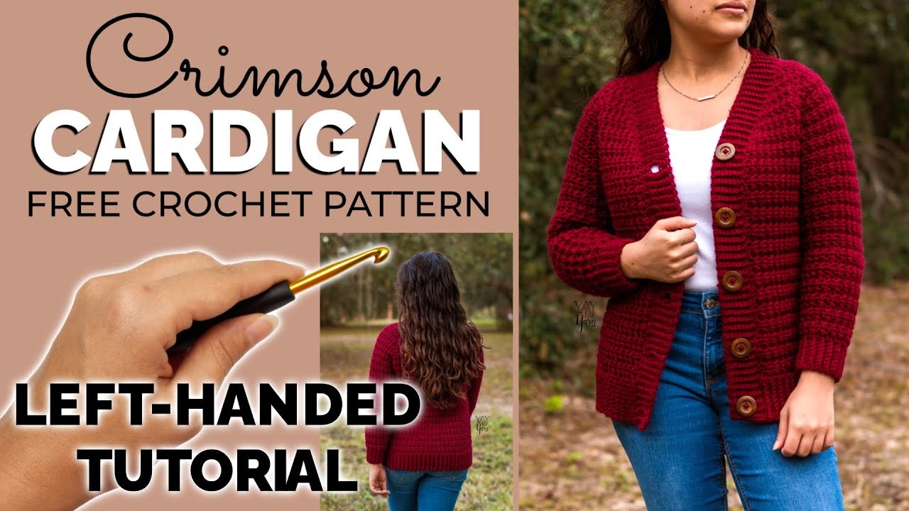 LEFT-HANDED TUTORIAL: Crimson Cardigan - Free Crochet Sweater Pattern - Sizes XS - 5X | Yay For Yarn