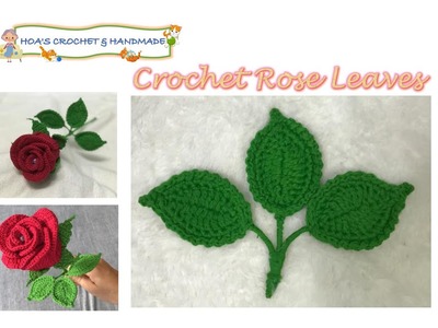 P2. How to crochet 3D Rose flower (Crochet Leaves). Các móc hoa hồng 3D (Móc lá)#crochetrose