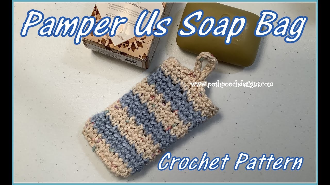 Pamper Us Soap Bag Crochet Pattern #crochet #crochetvideo #pamperus #selfcare