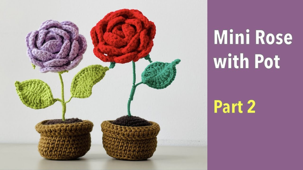 [Part 2.2] Crochet Rose Flower with Pot Free Pattern Easy Tutorial