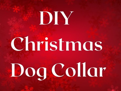Adjustable Christmas Dog Collar DIY