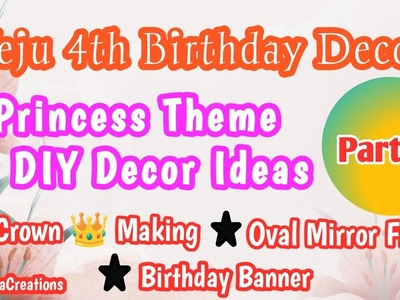 Princess Birthday Decor Ideas | Best Birthday Decor | Crown Making | Oval Mirror frame | Bday Banner