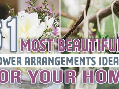 61 Most Beautiful Flower Arrangements Ideas For Your Home