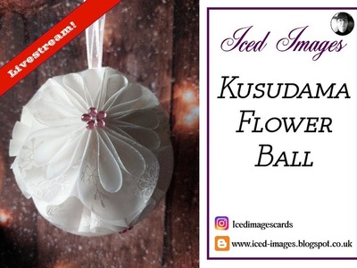 ???? Kusudama Flower Ball Livestream  (Tues 22 Nov At 12.30pm)