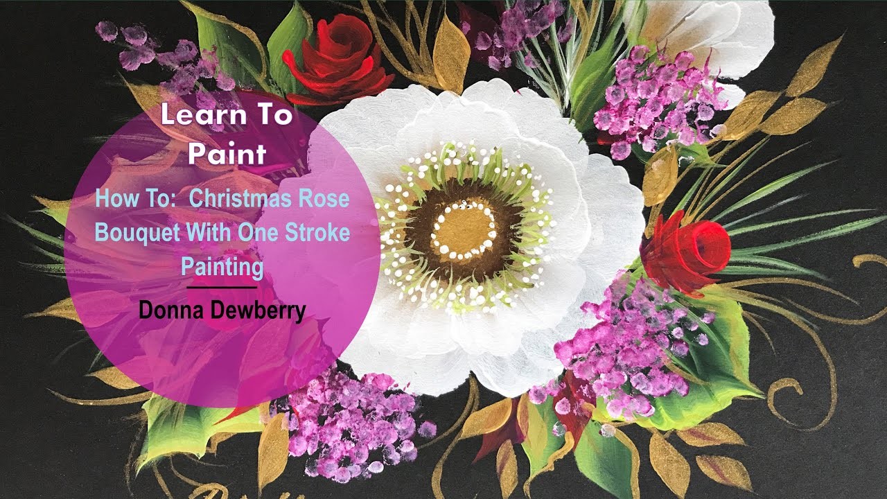 Learn to Paint One Stroke - Relax and Paint With Donna: Christmas Rose Bouquet | Donna Dewberry 2022
