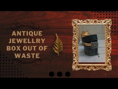5 minutes craft idea|| best out of waste idea|| easy diy|| antique jewellry box || decoupage idea