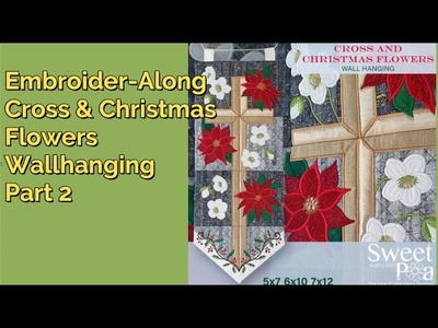 Embroider-Along, Sweet Pea Cross & Christmas Flowers Panels 2 & 3