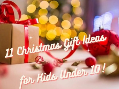 11 Christmas Gift Ideas for Kids Under 10 Yrs - 2022