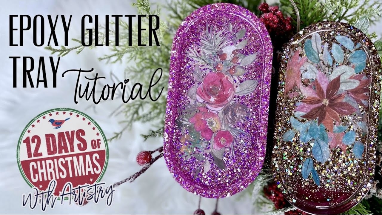 EPOXY GLITTER TRAY TUTORIAL: 12 DAYS OF CHRISTMAS WITH ARTISTRY ADVENT BOX