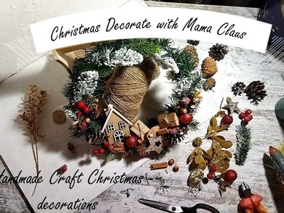 Christmas Decorate with Mama Claus. Decorating for Christmas. Handmade Craft Christmas decorations