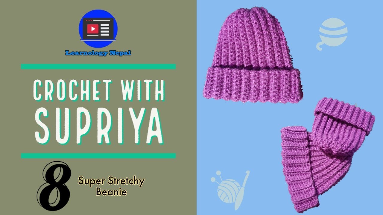 Crocheting Super Stretchy Beanie | Crochet with Supriya | Learnology Nepal Exclusive