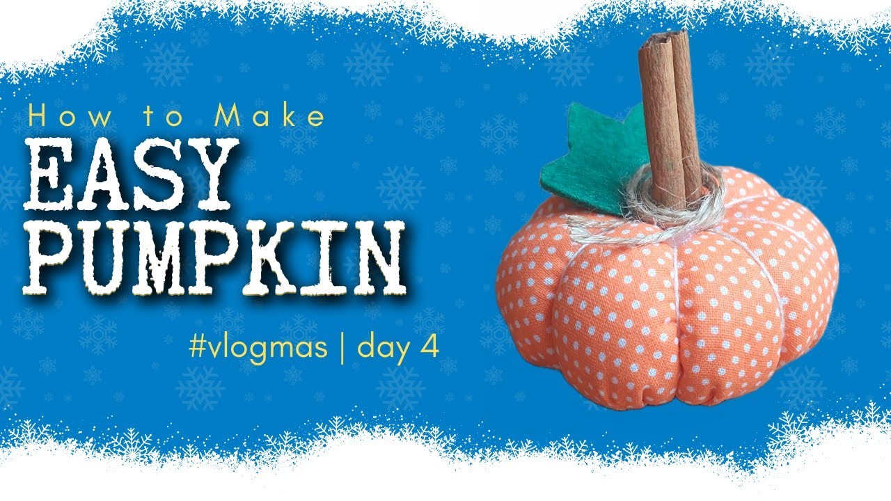DIY Easy Fabric Pumpkin Tutorial #vlogmas Day 4