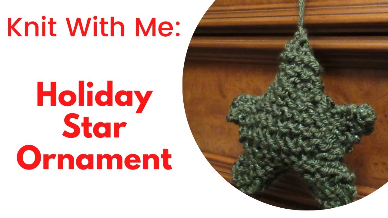 Knit With Me: Holiday Star Ornament