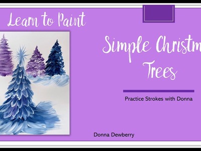 Learn to Paint One Stroke- Practice Strokes With Donna: Simple Christmas Trees | Donna Dewberry 2022