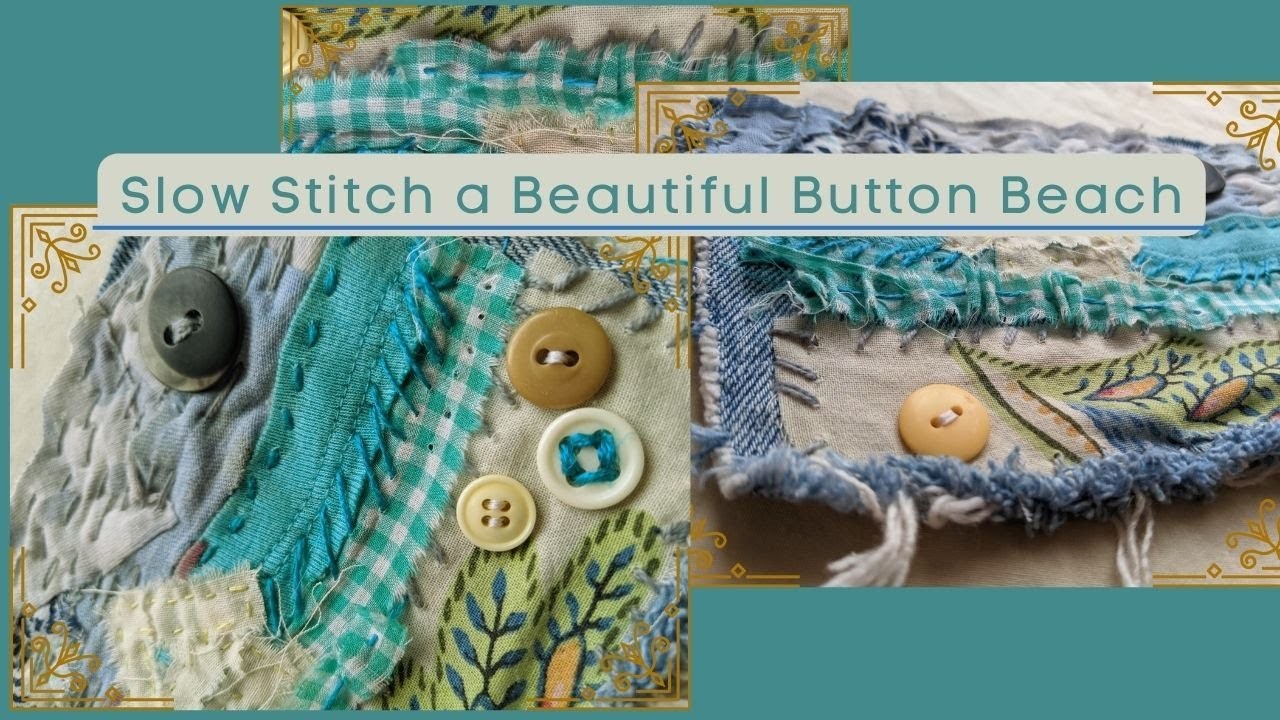 Slow Stitching a Beautiful Button Beach_Slow Stitch Squares