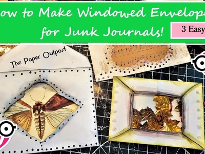 3 Easy Windowed Envelope Ideas for Junk Journals! The Paper Outpost! :)