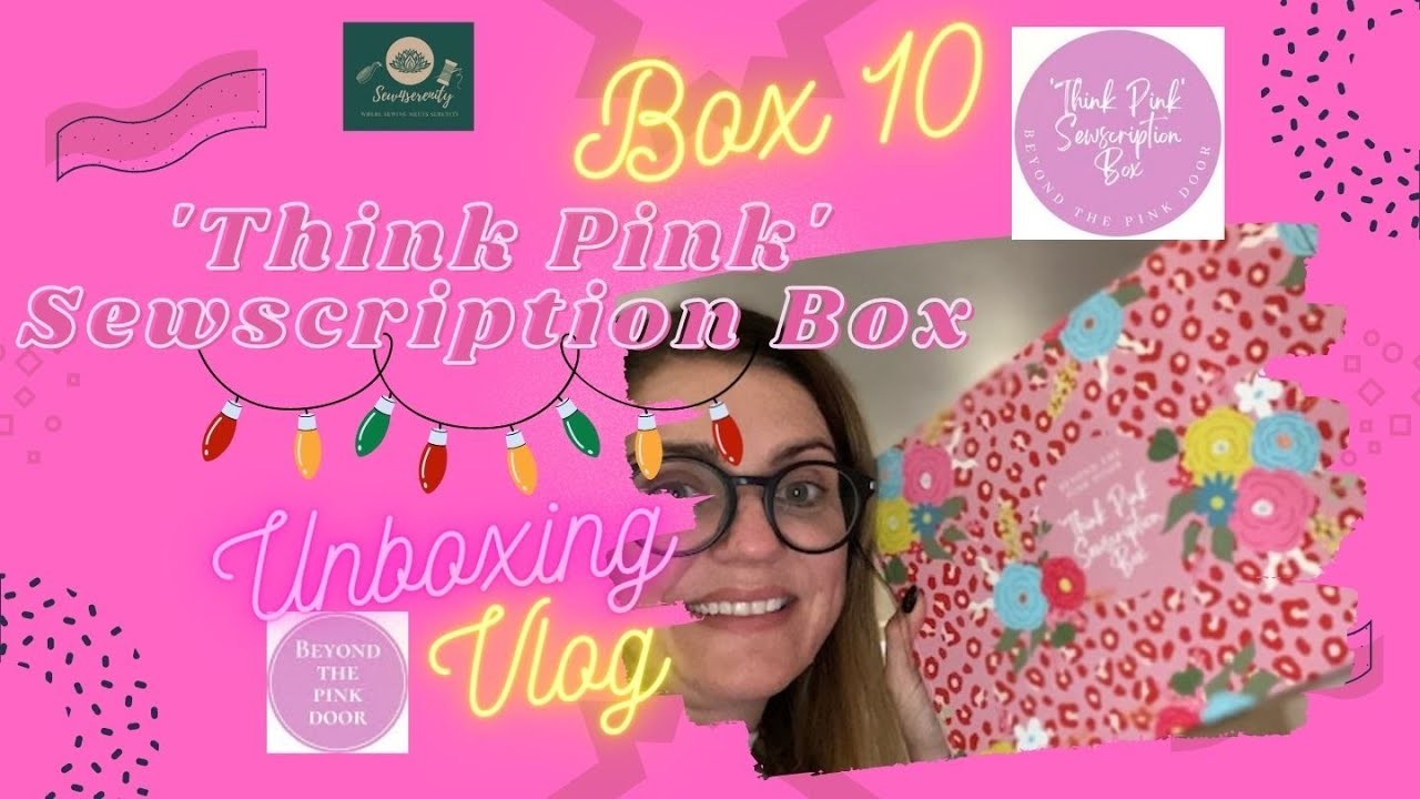 Beyond the Pink door - Think Pink Sewscription Box  - Unboxing - Box 10