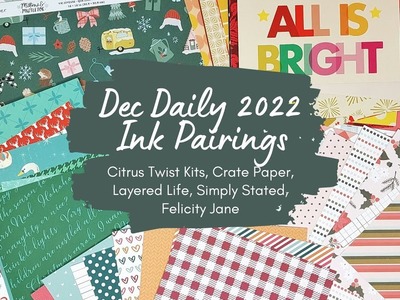 Dec Daily 2022 Ink Pairings - Citrus Twist, Crate Paper, Layered Life, Simply Stated, Felicity Jane