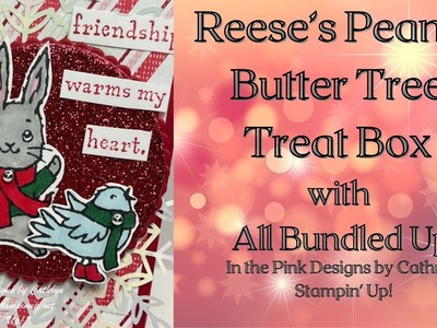 REESE'S PEANUT BUTTER TREE TREAT BOX with ALL BUNDLED UP - Stampin' Up!