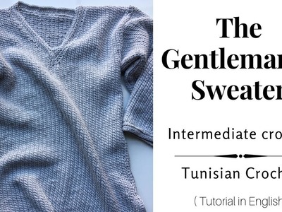 The Gentleman’s Sweater, Tunisian crochet (intermediate)