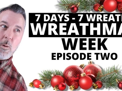 Wreathmas Week - Episode 2 - Christmas Wreath - Wreath DIY