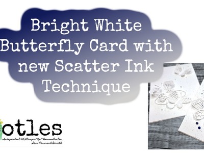 Bright White Butterfly Card with new Scatter Ink Technique