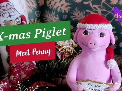 CHRISTMAS time with CLAYFECT - Sculpting DECEMBER PIGLET in Polymer Clay